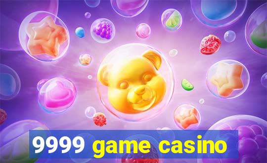 9999 game casino